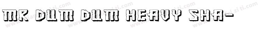 Mr Dum Dum Heavy Sha字体转换